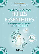 Broché Messages de vos huiles essentielles : accompagnement énergétique, spirituel et émotionnel de Solange Cousin