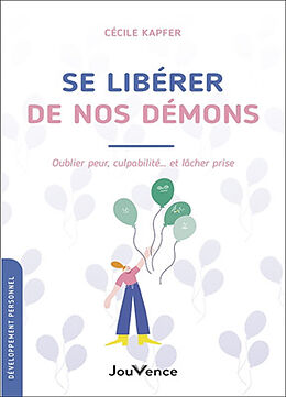 Broché Se libérer de nos démons : oublier peur, culpabilité... et lâcher prise de Cécile Kapfer