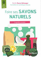 Broschiert Faire ses savons naturels : le guide complet von Cyrille Saura Zellweger