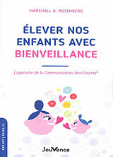 Broschiert Elever nos enfants avec bienveillance : l'approche de la communication non violente von Marshall B. Rosenberg