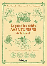 Broché Le guide des petits aventuriers de la forêt : jeux et activités nature autour des 4 éléments de Jane; Houghton, Peter Worroll