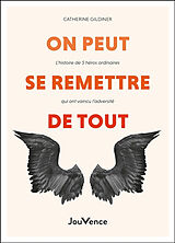 Broché On peut se remettre de tout : l'histoire de 5 héros ordinaires qui ont vaincu l'adversité de Catherine Gildiner