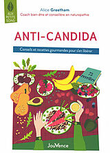 Broché Anti-candida : conseils et recettes gourmandes pour s'en libérer de Alice Greetham