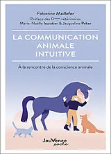 Broschiert La communication animale intuitive : à la rencontre de la conscience animale von Fabienne Maillefer