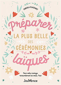Broché Préparer la plus belle des cérémonies laïques : pour votre mariage, renouvellement de voeux, Pacs de Fabiola Plazanet