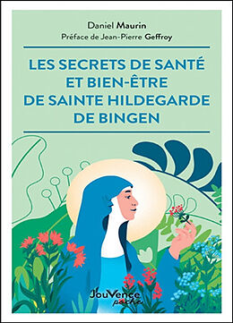 Broché Les secrets de santé et de bien-être de sainte Hildegarde de Bingen de Daniel Maurin