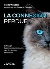 Broschiert La connexion perdue : retrouver la communication intuitive avec les animaux et la nature von Marta Williams
