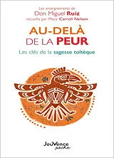 Broschiert Au-delà de la peur : les clés de la sagesse toltèque von Miguel Ruiz