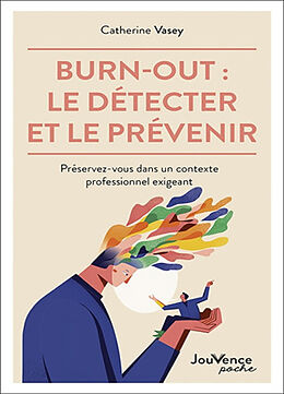 Broché Burn-out : le détecter et le prévenir : préservez-vous dans un contexte professionnel exigeant de Catherine Vasey