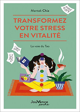 Broché Transformez votre stress en vitalité : la voie du Tao de Mantak Chia