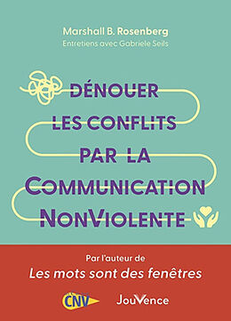 Broché Dénouer les conflits par la communication non violente de Marshall B.; Seils, Gabriele Rosenberg