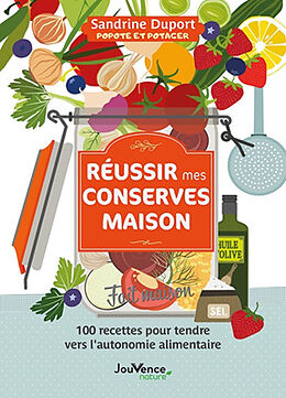 Broschiert Réussir mes conserves maison : 100 recettes pour tendre vers l'autonomie alimentaire von Sandrine Duport