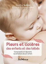 Broschiert Pleurs et colères des enfants et des bébés : comprendre et répondre aux émotions de son enfant von Aletha J. Solter