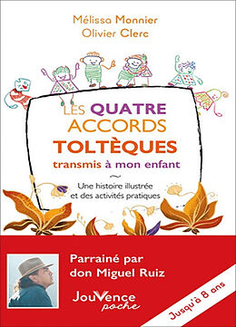 Broschiert Les quatre accords toltèques transmis à mon enfant : une histoire illustrée et des activités pratiques von Mélissa; Clerc, Olivier Monnier