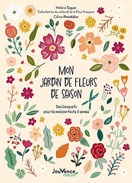 Broché Mon jardin de fleurs de saison : des bouquets pour la maison toute l'année de Hélène; Petitdidier, Céline Taquet