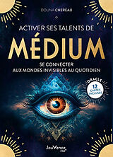 Broché Activer ses talents de médium : se connecter aux mondes invisibles au quotidien de Douna Kochbati