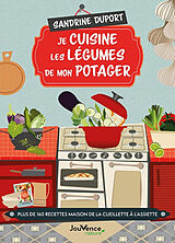 Broché Je cuisine les légumes de mon potager : plus de 160 recettes maison de la cueillette à l'assiette de Sandrine Duport