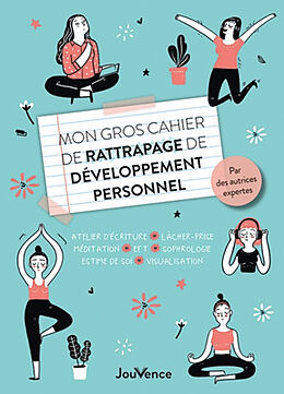 Broché Mon gros cahier de rattrapage de développement personnel : atelier d'écriture, lâcher-prise, méditation, EFT, sophrol... de 