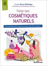 Broschiert Faire ses cosmétiques naturels : les bienfaits de la nature en plus de 100 recettes ! von Cyrille Saura Zellweger