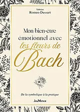 Broschiert Mon bien-être émotionnel avec les fleurs de Bach : de la symbolique à la pratique von Sabrina Romeo-Dussart