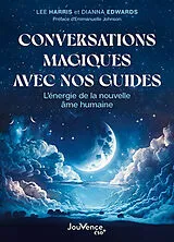 Broschiert Conversations magiques avec nos guides : l'énergie de la nouvelle âme humaine von Lee; Edwards, Dianna Harris