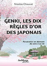 Broschiert Genki, les dix règles d'or des Japonais : persévérer en donnant du sens à sa vie von Nicolas Chauvat