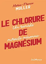Broschiert Le chlorure de magnésium : un remède miracle méconnu von Marie-France Muller