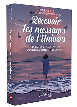 Broché Recevoir les messages de l'Univers : ces signes et ces nombres qui nous montrent le chemin de Céline; Guilhot, Mathilde Colle