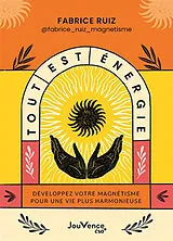 Broschiert Tout est énergie : développez votre magnétisme pour une vie plus harmonieuse von Fabrice Ruiz