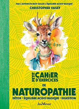 Broché Petit cahier d'exercices de naturopathie : détox, équilibre acido-basique, digestion de Christophe Vasey