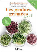 Broché Les graines germées de A à Z : 60 graines à découvrir et 35 recettes faciles et savoureuses de Carole Dougoud Chavannes