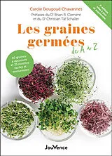 Broschiert Les graines germées de A à Z : 60 graines à découvrir et 35 recettes faciles et savoureuses von Carole Dougoud Chavannes