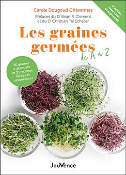 Broché Les graines germées de A à Z : 60 graines à découvrir et 35 recettes faciles et savoureuses de Carole Dougoud Chavannes