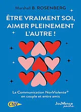 Broschiert Etre vraiment soi, aimer pleinement l'autre ! : la communication non violente en couple et entre amis von Marshall B. Rosenberg