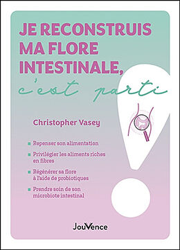 Broché Je reconstruis ma flore intestinale, c'est parti de Christopher Vasey