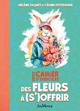 Broschiert Petit cahier d'exercices des fleurs à (s')offrir von Hélène; Petitdidier, Céline Taquet