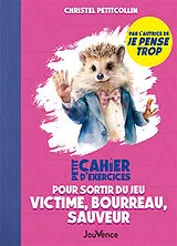 Broschiert Petit cahier d'exercices pour sortir du jeu : victime, bourreau, sauveur von Christel Petitcollin