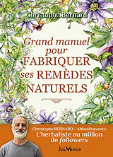 Broché Grand manuel pour fabriquer ses remèdes naturels de Christophe Bernard