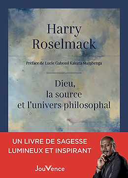 Broschiert Dieu, la source et l'univers philosophal von Harry Roselmack