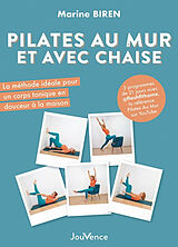 Broché Pilates au mur et avec une chaise : la méthode idéale pour un corps tonique en douceur à la maison de Marine Biren