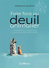 Broschiert Faire face au deuil animalier : l'expérience et l'expertise d'une éducatrice spécialisée von Amandine Samson