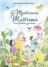 Broschiert La mystérieuse maîtresse aux petites graines von Jessica; Balme, Delphine Mazelle