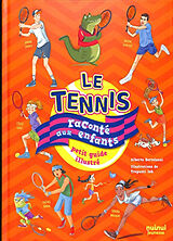 Broché Le tennis raconté aux enfants : petit guide illustré de Alberto Bertolazzi