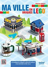 Broschiert Ma ville en briques Lego : de nombreux éléments architecturaux pour décorer votre ville von Francesco Frangioja