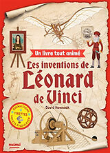 Broché Les inventions de Léonard de Vinci : un livre tout animé de DAVID HAWCOCK