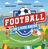 Broché Football - Un livre animé de Alberto; Gaggia, Matteo Bertolazzi