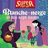 Broché Blanche-Neige et les septs nains - Contes super pop-up de Silvia Brunetti