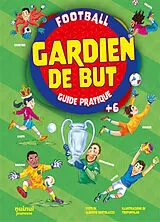 Broschiert Gardien de but : guide pratique : football von Alberto; De Pieri, Erika Bertolazzi