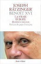 Broché La vraie Europe : identité et mission de Benoît XVI
