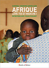 Broché Afrique, lève-toi et marche ! : entretiens avec Yohan Picquart de Cardinal Théodore Adrien Sarr